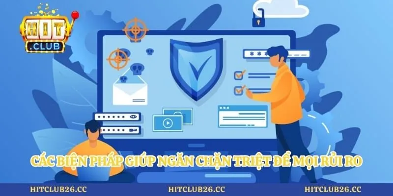 Chính Sách Bảo Mật 3 Các biện pháp giúp ngăn chặn triệt để mọi rủi ro