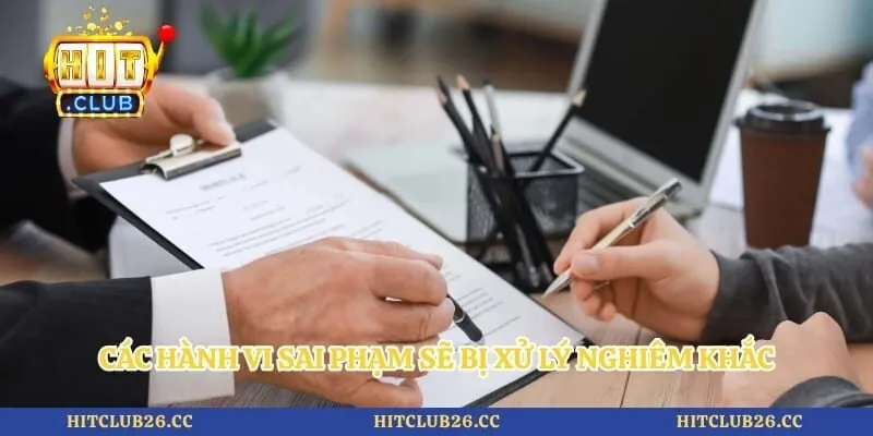 Điều Khoản Sử Dụng 4 Các hành vi sai phạm sẽ bị xử lý nghiêm khắc
