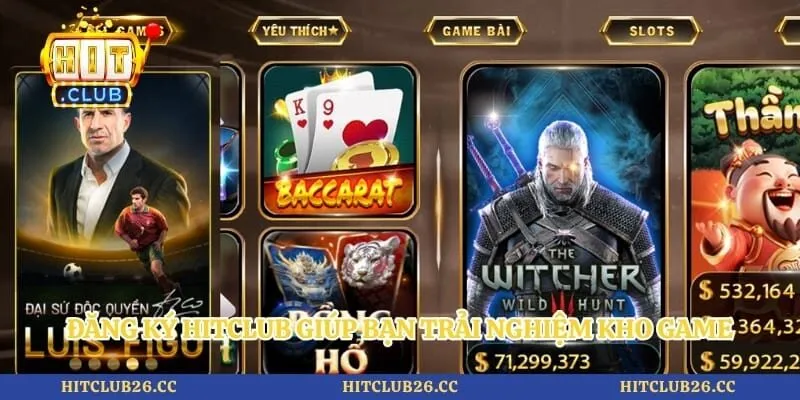 Đăng Ký Hitclub 1 Đăng ký Hitclub giúp bạn trải nghiệm kho game không giới hạn