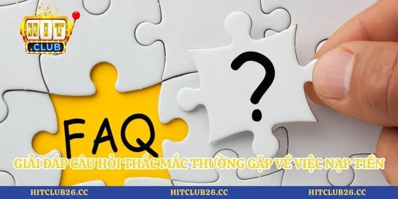Nạp Tiền Hitclub 4 Giải đáp câu hỏi thắc mắc thường gặp liên quan việc nạp tiền