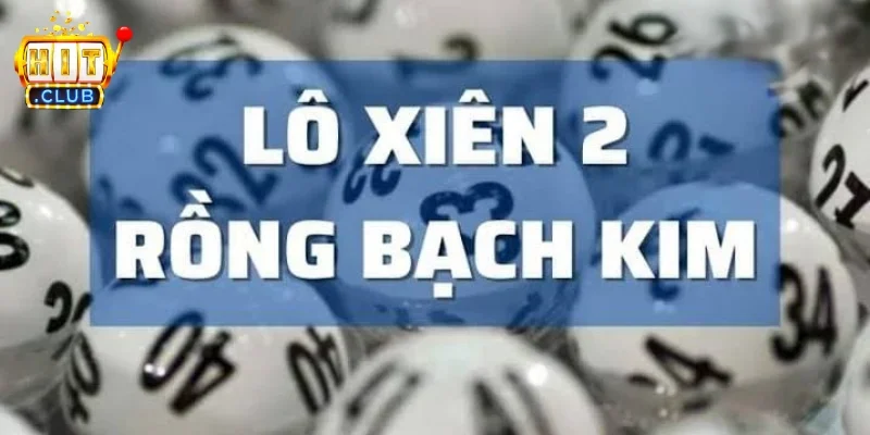 Lô xiên 2 Rồng Bạch Kim là gì?