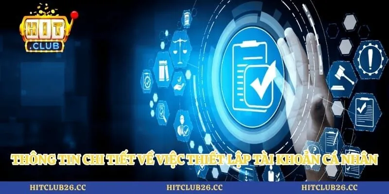 Điều Khoản Sử Dụng 3 Thông tin chi tiết về việc thiết lập tài khoản cá nhân