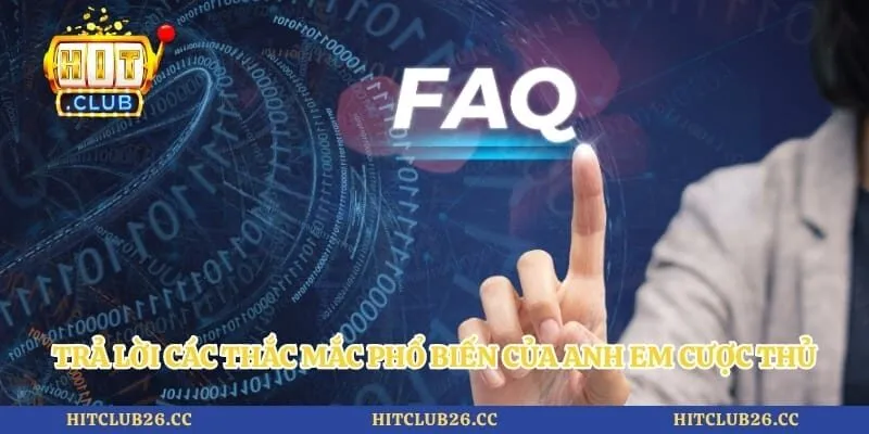 Trả lời các thắc mắc phổ biến của anh em cược thủ mới tham gia
